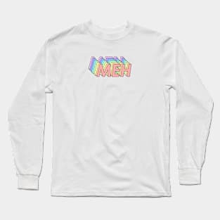 Meh Long Sleeve T-Shirt